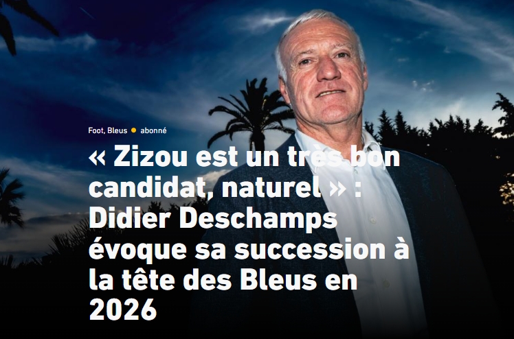 齊祖執(zhí)教法國？德尚：齊達內(nèi)是優(yōu)秀的繼任者，不知他是否愿意接手